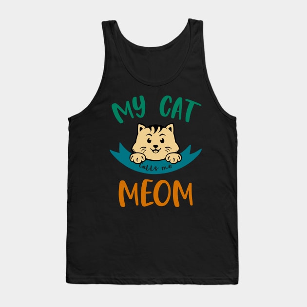 My Cat calls me Meom Tank Top by MZeeDesigns